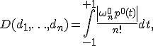D(d_1,\ldots,d_n)=\int_{-1}^{+1}{\frac{ \left | \omega_n^0p^0(t)\right | } {n!}dt},